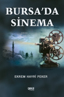 Bursa'da Sinema - Ekrem Hayri Peker | Yeni ve İkinci El Ucuz Kitabın A