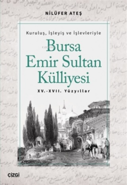 Bursa Emir Sultan Külliyesi 15. - 17. Yüzyıllar - Nilüfer Ateş | Yeni 