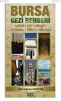 Bursa Gezi Rehberi; Bursa, Cumalıkızık, Mudanya, Tirilye, Gölyazı