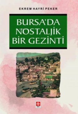 Bursa'da Nostaljik Bir Gezinti - Ekrem Hayri Peker | Yeni ve İkinci El