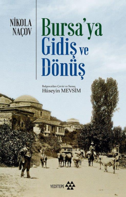 Bursa'ya Gidiş ve Dönüş - Nikola Naçov | Yeni ve İkinci El Ucuz Kitabı