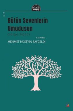 Bütün Sevenlerin Umudusun - Gölge Ağacı - Mehmet Hüseyin Baygeldi | Ye