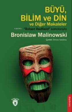 Büyü, Bilim ve Din ve Diğer Makaleler - Bronislaw Malinowski | Yeni ve