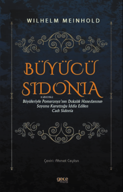 Büyücü Sidonia;Büyüleriyle Pomeranya'nın Dukalık Hanedanının Soyunu Kuruttuğu İddia Edilen Cadı Sidonia
