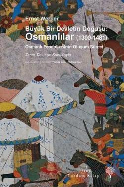 Büyük Bir Devletin Doğuşu: Osmanlılar (1300 - 1481); Osmanlı Feodalizminin Oluşum Süreci