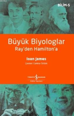 Büyük Biyologlar - Ray'den Hamilton'a - Ioan James | Yeni ve İkinci El