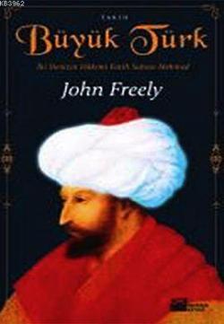 Büyük Türk - John Freely | Yeni ve İkinci El Ucuz Kitabın Adresi