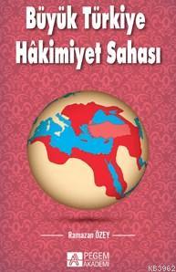 Büyük Türkiye Hakimiyet Sahası - Ramazan Özey | Yeni ve İkinci El Ucuz