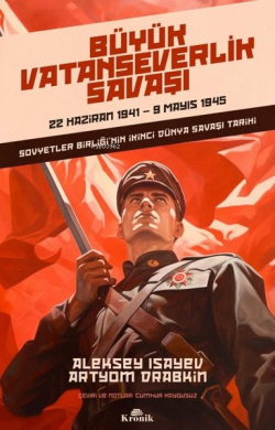 Büyük Vatanseverlik Savaşı: 22 Haziran 1941 - 9 Mayıs 1945 - Sovyetler Birliğinin İkinci Dünya Savaşı