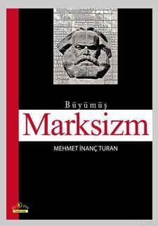 Büyümüş Marksizm - Mehmet İnanç Turan | Yeni ve İkinci El Ucuz Kitabın