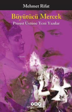 Büyütücü Mercek – Proust Üstüne Yeni Yazılar