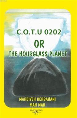 C.O.T.U 0202 Or The Hourglass Planet - Mahdiyeh Behbahani Mah Mah | Ye
