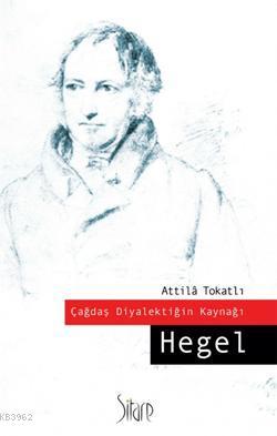 Çağdaş Diyalektiğin Kaynağı: Hegel - Attila Tokatlı | Yeni ve İkinci E