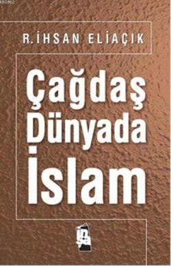 Çağdaş Dünyada İslam - Recep İhsan Eliaçık- | Yeni ve İkinci El Ucuz K
