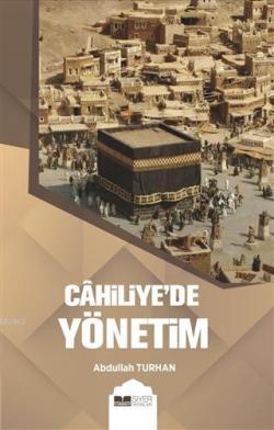Cahiliye'de Yönetim - Abdullah Turhan | Yeni ve İkinci El Ucuz Kitabın