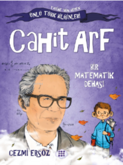 Cahit Arf– Bir Matematik Dehası;Tarihe Yön Veren Türk Bilginler - Cezm
