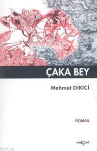 Çaka Bey - Mehmet Dikici | Yeni ve İkinci El Ucuz Kitabın Adresi