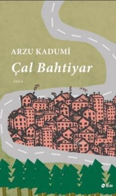 Çal Bahtiyar - Arzu Kadumi | Yeni ve İkinci El Ucuz Kitabın Adresi