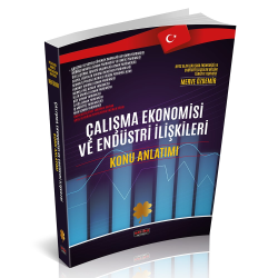 Çalışma Ekonomisi ve Endüstri İlişkileri Konu Anlatım Kitabı - Merve Ö