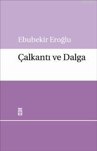 Çalkantı ve Dalga - Ebubekir Eroğlu | Yeni ve İkinci El Ucuz Kitabın A