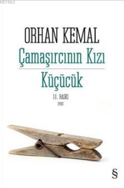 Çamaşırcının Kızı Küçücük - Orhan Kemal | Yeni ve İkinci El Ucuz Kitab