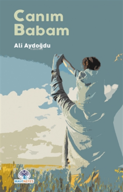 Canım Babam - Ali Aydoğdu | Yeni ve İkinci El Ucuz Kitabın Adresi