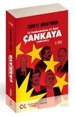 Çankaya 2. Cilt (1980-2011); 11 Cumhurbaşkanı 11 Öykü