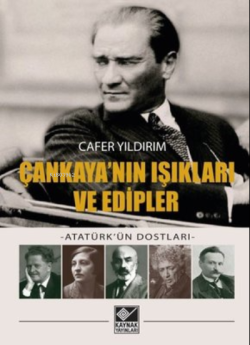 Çankaya'nın Işıkları ve Edipler -Atatürk'ün Dostları-