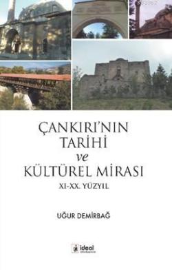Çankırı'nın Tarihi Ve Kültürel mirası Xı-xx. Yüzyıl - Uğur Demirbağ | 