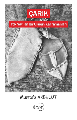 Çarık-Yok Sayılan Bir Ulusun Kahramanları - Mustafa Akbulut | Yeni ve 