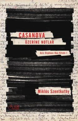 Casanova Üzerine Notlar - Miklos Szentkuthy | Yeni ve İkinci El Ucuz K