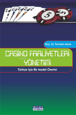 Casino Faaliyetleri Yönetimi; Türkiye İçin Bir Model Önerisi
