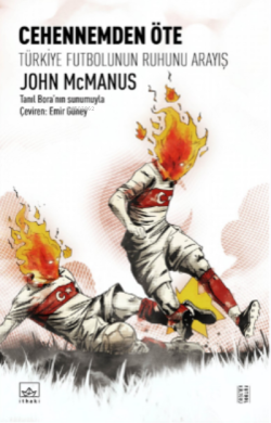 Cehennemden Öte: Türkiye Futbolunun Ruhunu Arayış - John McManus | Yen
