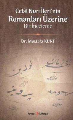 Celal Nuri İlerinin Romanları Üzerine Bir İnceleme - Mustafa Kurt | Ye