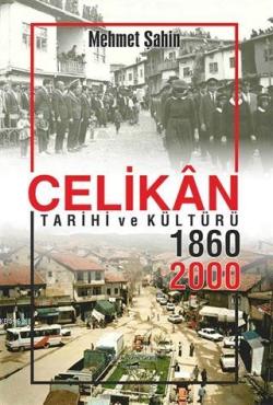 Çelikan Tarihi ve Kültürü 1860 - 2000 - Mehmet Şahin | Yeni ve İkinci 