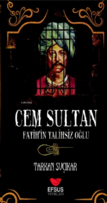 Cem Sultan - Fatih'in Talihsiz Oğlu - Tarkan Suçıkar | Yeni ve İkinci 