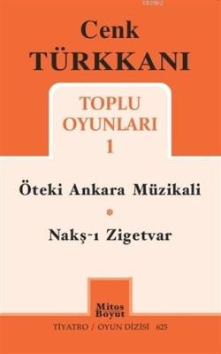 Cenk Türkkanı Toplu Oyunları 1; Öteki Ankara Müzikali - Nakş-ı Zigetvar