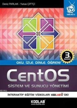 CentOS Sistem ve Sunucu Yönetimi; Oku, İzle, Dinle, Öğren!
