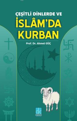Çeşitli Dinlerde ve İslam'da Kurban - Ahmet Güç | Yeni ve İkinci El Uc