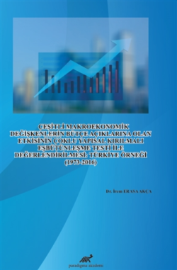 Çeşitli Makroekonomik Değişkenlerin Bütçe Açıklarına Olan Etkisinin Çoklu Yapısal Kırılmalı Eşbütünleşme Testi İle Değerlendirilmesi: Türkiye Örneği (1973-2016)