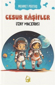 Cesur Kaşifler 3-Uzay Maceraları (8+Yaş) - Mehmet Pektaş | Yeni ve İki