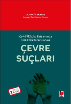 Çevre Hukuku Bağlamında Türk Ceza Kanundaki Çevre Suçları - Sacit Yılm