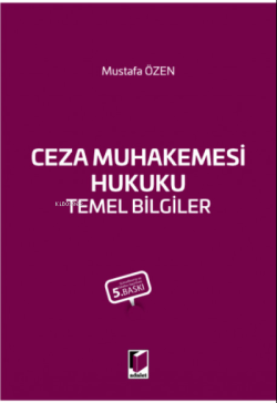 Ceza Muhakemesi Hukuku Temel Bilgiler - Mustafa Özen | Yeni ve İkinci 