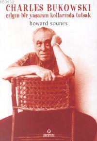 Charles Bukowski - Howard Sounes | Yeni ve İkinci El Ucuz Kitabın Adre