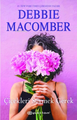 Çiçekleri Sevmek Gerek - Debbie Macomber | Yeni ve İkinci El Ucuz Kita