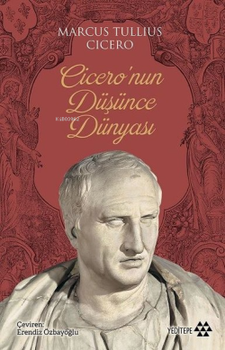 Cicero'nun Düşünce Dünyası - Marcus Tullius Cicero | Yeni ve İkinci El
