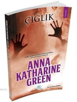 Çığlık - Anna Katharine Green | Yeni ve İkinci El Ucuz Kitabın Adresi