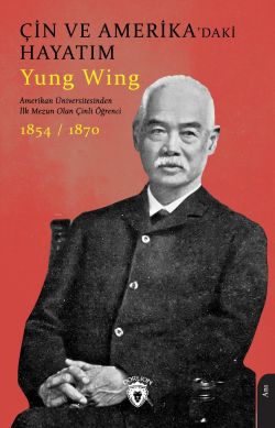 Çin ve Amerika’daki Hayatım - Yung Wing | Yeni ve İkinci El Ucuz Kitab