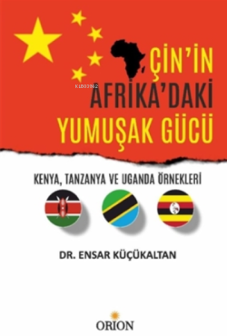 Çin'in Afrika'daki Yumuşak Gücü - Ensar Küçükaltan | Yeni ve İkinci El
