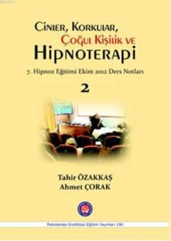 Cinler, Korkular, Çoğul Kişilik ve Hipnoterapi 2; 7. Hipnoz Eğitimi Ekim 2012 Ders Notları